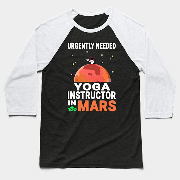 Yoga Instructor Mars Lover Red Planet Design Quote Baseball T-Shirt by jeric020290